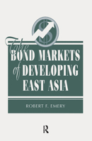 The Bond Markets Of Developing East Asia 0813336333 Book Cover