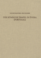 Der Romische Tempel in Evora (Portugal): Bauaufnahme, Ausgrabung, Wertung 3954901625 Book Cover