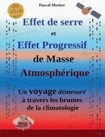 Effet de serre et Effet Progressif de Masse Atmosphérique: Un voyage démesuré à travers les brumes de la climatologie (French Edition) 2322857602 Book Cover