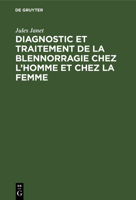 Diagnostic et traitement de la blennorragie chez l'homme et chez la femme 3112462955 Book Cover