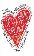 The Book of Happy Endings: True Stories About Finding Love 1905736037 Book Cover