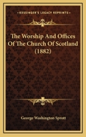The Worship And Offices Of The Church Of Scotland 1165790394 Book Cover