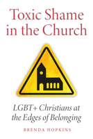 Toxic Shame in the Church: Lgbt+ Christians at the Edges of Belonging 0334063736 Book Cover