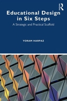 Educational Design in Six Steps: A Strategic and Practical Scaffold 036789386X Book Cover