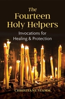 The Fourteen Holy Helpers: Invocations for Healing and Protection 1644114690 Book Cover