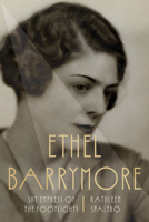 Ethel Barrymore: Shy Empress of the Footlights 1985903415 Book Cover