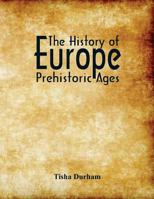The History of Europe: Prehistoric Ages 9386834928 Book Cover