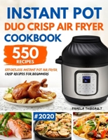 Instant Pot Duo Crisp Air Fryer Cookbook: 550 Effortless Instant Pot Air Fryer Crisp Recipes For Beginners B08ND9MGWC Book Cover
