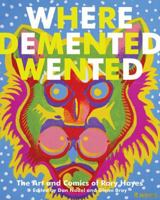 Where Demented Wented: The Art and Comics of Rory Hayes 1560979232 Book Cover