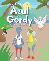 Azul and Gordy Tell The Gospel 1098048717 Book Cover