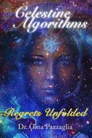 Celestine Algorithms: Regrets Unfolded 1537358332 Book Cover