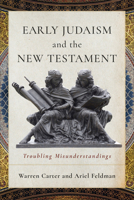Early Judaism and the New Testament: Troubling Misunderstandings 1540968111 Book Cover