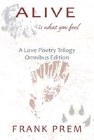 Alive Is How You Feel: A Love Poetry Trilogy Omnibus Edition 1925963624 Book Cover