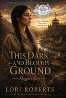 This Dark and Bloody Ground: Tales of Frontier America 1737059703 Book Cover