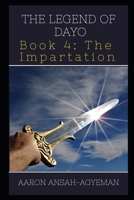 The Legend of Dayo: Book 4: The Impartation 1700735047 Book Cover