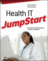 Health It Jumpstart: The Best First Step Toward an It Career in Health Information Technology 1118016769 Book Cover