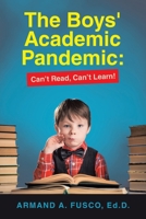 The Boys' Academic Pandemic: Can't Read, Can't Learn! 1663269424 Book Cover