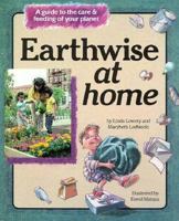 Earthwise at Home: A Guide to the Care and Feeding of Your Planet 0876145853 Book Cover