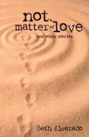 Not a Matter of Love (Many Voices Project) 0898232333 Book Cover