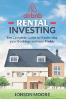 Airbnb Rental Investing: The Complete Guide to Maximizing your Bookings and your Profits B0858TFFWY Book Cover