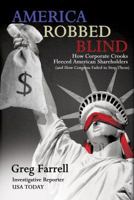America Robbed Blind: How Corporate Crooks Fleeced American Shareholdersand 1932226362 Book Cover