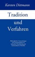 Tradition und Verfahren: Philosophische Untersuchungen zum Zusammenhang von kulturreller Überlieferung und kommunikativer Moralität 3833409452 Book Cover