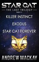 Star Cat: The Last Trilogy (Books 4 - 6: Killer Instinct, Exodus, Star Cat Forever): The Science Fiction & Fantasy Adventure Box Set 1792163061 Book Cover