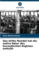 Das dritte Mandat hat die wahre Natur des burundischen Regimes enthüllt 620609152X Book Cover