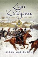 LIGHT DRAGOONS: The Making of a Regiment (Pen & Sword Military) 1848848803 Book Cover