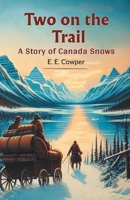 Two On The Trail A Story Of Canada Snows 9368097739 Book Cover