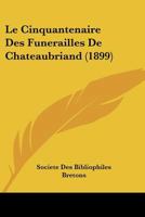 Le Cinquantenaire Des Funerailles De Chateaubriand (1899) 1160740917 Book Cover