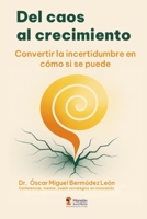 Del caos al crecimiento: Convertir la incertidumbre en ‘cómo sí se puede’ (Spanish Edition) 6289699504 Book Cover
