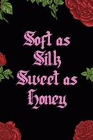 Soft As Silk Sweet As Honey: All Purpose 6x9 Blank Lined Notebook Journal Way Better Than A Card Trendy Unique Gift Red Roses Cholo 1708884297 Book Cover