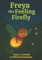 Freya the Feeling Firefly 1968660011 Book Cover