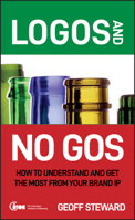 Logos and No Gos: How to Understand and Get the Most from Your Brand IP 0470060379 Book Cover