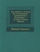 Das objective Princip der aristotelisch-scholastischen Philosophie. 0274879255 Book Cover