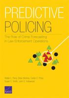 Predictive Policing: The Role of Crime Forecasting in Law Enforcement Operations 0833081489 Book Cover