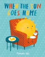 When the Sun Goes Home 140835831X Book Cover