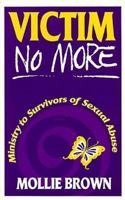 Victim No More: Ministry to Survivors of Sexual Abuse 0896225925 Book Cover