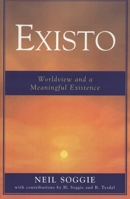 Existo: Worldview and a Meaningful Existence 0761831673 Book Cover