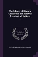 The Library of Historic Characters and Famous Events of All Nations; Volume 7 1146503296 Book Cover