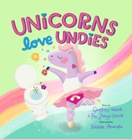 Unicorns Love Undies: A Fun Toilet Potty Training Book for Toddlers and Kids B0GP19P54X Book Cover