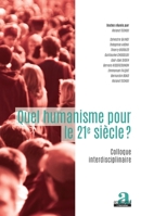 Quel humanisme pour le 21e siècle?: Colloque interdisciplinaire (French Edition) 2806104084 Book Cover