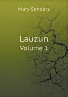 Lauzun: Courtier and Adventurer, Vol. 1: The Life of a Friend of Louis XIV (Classic Reprint) 1177953226 Book Cover