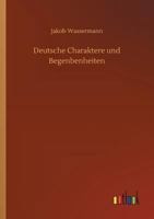 Deutsche Charaktere und Begebenheiten 1514246945 Book Cover