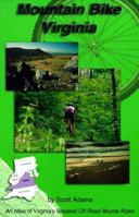 Virginia: An Atlas of Virginia's Greatest Off-Road Bike Rides 1882997042 Book Cover