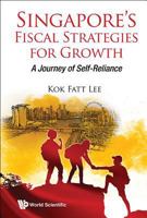 Singapore's Fiscal Strategies for Growth: A Journey of Self-Reliance 9813228008 Book Cover