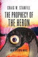 The Prophecy of the Heron: An AI Dystopia Novel 1638778388 Book Cover
