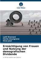 Ermächtigung von Frauen und Nutzung der demografischen Dividende: in Afrika südlich der Sahara 6206198324 Book Cover