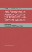 New Perspectives on Nitrogen Cycling in the Temperate and Tropical Americas: Report of the International Scope Nitrogen Project 0792357043 Book Cover